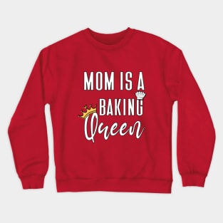 mom is a baking queen Crewneck Sweatshirt